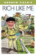 Rich Like Me: An Amusing Guide to Making Millions in Real Estate