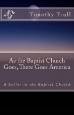 As the Baptist Church Goes, There Goes America: A Letter to the Baptist Church