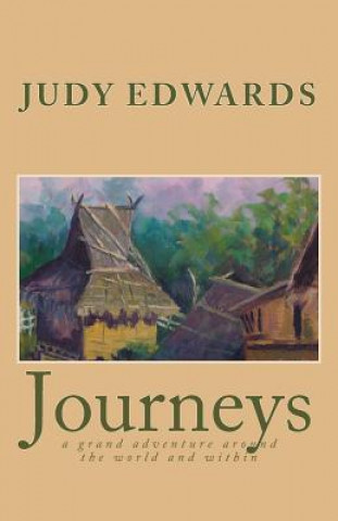 Journeys: a grand adventure around the world and within