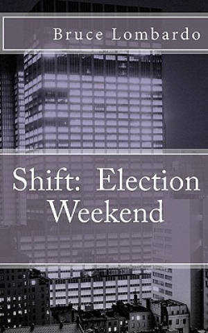 Shift: : Election Weekend