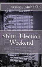 Shift: : Election Weekend