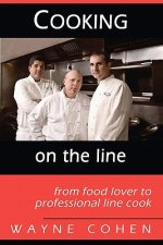Cooking On The Line: From Food Lover to Professional Line Cook