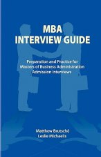 MBA Interview Guide: Preparation and Practice for Masters of Business Administration Admission Interviews