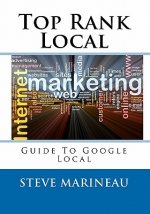 Top Rank Local: Guide To The Top Of Google Local