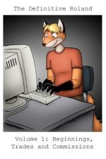 The Definitive Roland: Volume 1: Beginnings, Trades and Commissions
