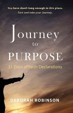 Journey to Purpose: 31 Days of Faith Declarations