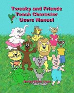 Tweaky and Friends Teach Character: Users Manual