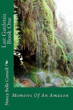 Last Gardenia Book One: Memoirs Of An Amazon