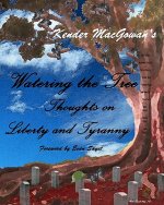 Watering the Tree: Thoughts on Liberty and Tyranny