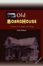 Old Boardhouse: A Glance at Trinidad and Tobago