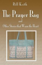 The Prayer Bag (and Other Stories that Warm the Heart)