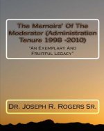 The Memoirs Of The Moderator (Administration Tenure 1998 - 2010: 