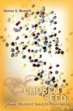 A Chosen Seed: from Mustard Seed to Abundance