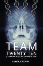 Team Twenty Ten: A Global Problem One Solution: A Team