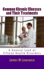 Common Chronic Illnesses and Their Treatments: A General Look at Fifteen Health Disorders