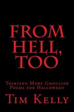 From Hell, Too: Thirteen More Ghoulish Poems for Halloween