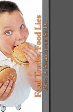 Food Truths, Food Lies: Take Control of Your Diet, Your Weight, and Your Health