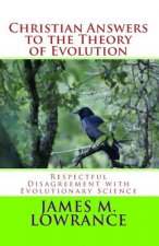 Christian Answers to the Theory of Evolution: Respectful Disagreement with Evolutionary Science