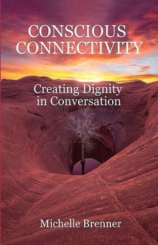 conscious connectivity: creating dignity in conversation