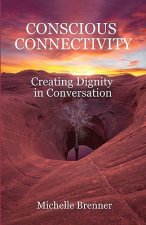 conscious connectivity: creating dignity in conversation