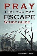 Pray That You May Escape Study Guide: An Eye-opening Look at the World Around You