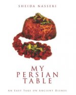 My Persian Table: An Easy Take on Ancient Dishes