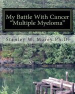 My Battle With Cancer: 