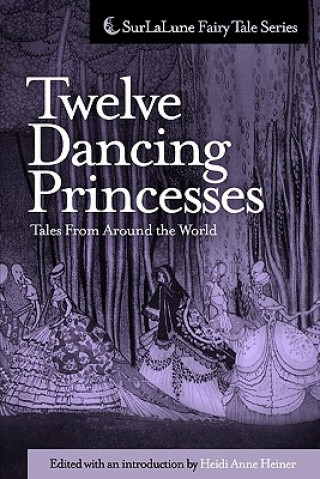 Twelve Dancing Princesses Tales From Around the World (Heidi Anne Heiner)(Miękka)