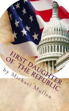 First Daughter of the Republic: of the Revolution