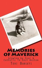 Memories of Maverick: Growing Up Poor & Catholic in East Boston