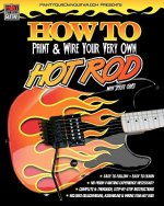 HOW TO Paint & Wire Your Very Own HOT ROD!
