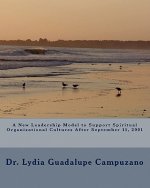 A New Leadership Model to Support Spiritual Organizational Cultures After September 11, 2001