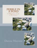 Pebble in a Pond: A Memoir from a Distance