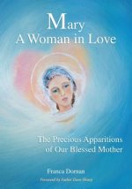 Mary, A Woman in Love: The Precious Apparitions of Our Blessed Mother