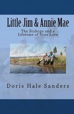 Little Jim & Annie Mae: The Bishops and a Lifetime of True Love