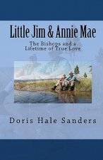 Little Jim & Annie Mae: The Bishops and a Lifetime of True Love