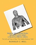 When Professional Wrestlers Had Cauliflower Ears: The Life and Times of Ron 