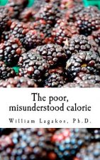 The poor, misunderstood calorie: calories proper