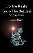 Do You Really Know The Beatles?: A Quiz Book