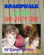 Boardwalk: My life and Jersey Shore