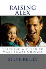 Raising Alex: Teaching a Child to Make Smart Choices