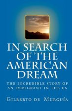 In Search of the American Dream: The incredible story of an immigrant in the US