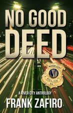 No Good Deed: A River City Anthology