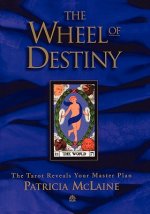 The Wheel of Destiny: The Tarot Reveals Your Master Plan