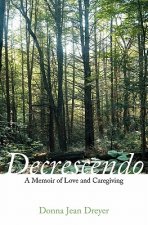 Decrescendo: A Memoir of Love and Caregiving