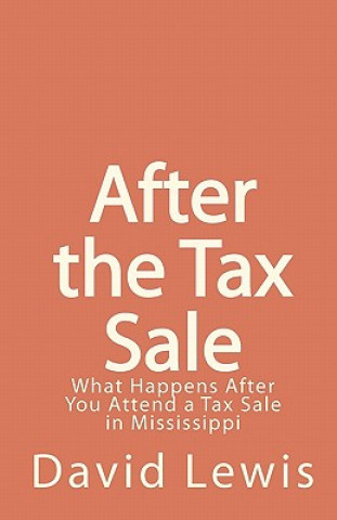 After the Tax Sale: What Happens After You Attend a Tax Sale in Mississippi