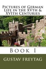 Pictures of German Life in the XVth & XVIth Centuries: Book I