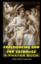 Experiencing GOD for Catholics: A Prayer Book