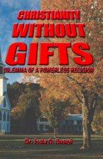 Christianity Without Gifts: Dilemma of A Powerless Religion