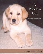 A Priceless Gift: A Puppy Raiser Story